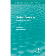 Variant Sexuality (Routledge Revivals): Research and Theory by Wilson; Glenn, 9780415729888