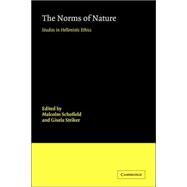 The Norms of Nature: Studies in Hellenistic Ethics by Edited by Malcolm Schofield , Gisela Striker, 9780521039888