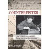 Counterfeiter How A Norwegian Jew Survived The Holocaust by Nachtstern, Moritz; Arntzen, Ragnar, 9780762779888
