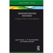 Demonetisation Decoded: A Critique of India's Currency Experiment by Ghosh; Jayati, 9781138049888