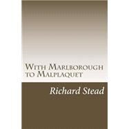 With Marlborough to Malplaquet by Stead, Richard; Strang, Herbert, 9781502369888