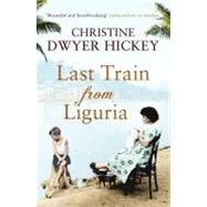 Last Train from Liguria by Hickey, Christine Dwyer, 9781843549888