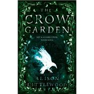 The Crow Garden by Littlewood, Alison, 9781848669888