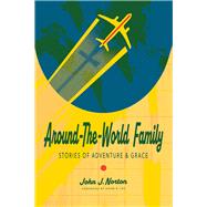 Around-the-World Family Stories of Adventure & Grace by Norton , John J.; Lee, Adam R., 9781948969888