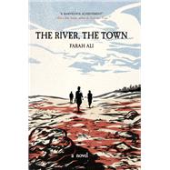 The River, The Town by Farah Ali, 9781950539888