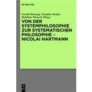 Von Der Systemphilosophie Zur Systematischen Philosophie - Nicolai Hartmann by Hartung, Gerald; Wunsch, Matthias; Strube, Claudius, 9783110269888