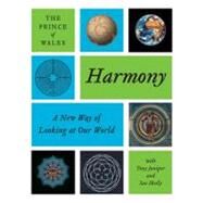 Harmony : A New Way of Looking at Our World by Charles, Prince of Wales, 9780061989889