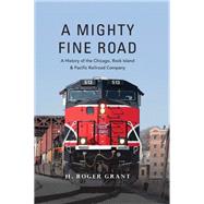 A Mighty Fine Road by Grant, H. Roger, 9780253049889