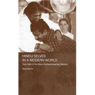 Hindu Selves in a Modern World: Guru Faith in the Mata Amritanandamayi Mission by Warrier; Maya, 9780415339889