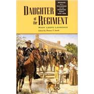 Daughter of the Regiment by Laurence, Mary Leefe; Smith, Thomas T.; Henry, Guy V., Jr., 9780803279889