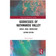 Goddesses of Kathmandu Valley: Grace, Rage, Knowledge by Gupta; Arun, 9781138589889