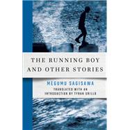 The Running Boy and Other Stories by Sagisawa, Megumu; Grillo, Tyran, 9781501749889