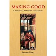Making Good by Hart, Trevor, 9781602589889