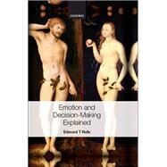 Emotion and decision making explained by Rolls, Edmund T., 9780199659890