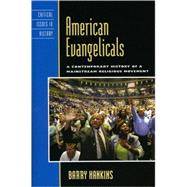 American Evangelicals A Contemporary History of a Mainstream Religious Movement by Hankins, Barry, 9780742549890
