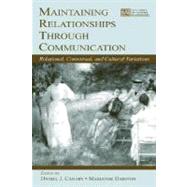 Maintaining Relationships Through Communication : Relational, Contextual, and Cultural Variations by Canary, Daniel J.; Dainton, Marianne, 9780805839890