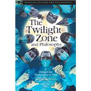 The Twilight Zone and Philosophy by Rivera, Heather L.; Hooke, Alexander E., 9780812699890
