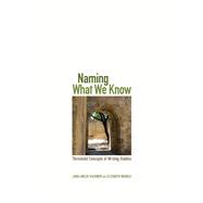 Naming What We Know by Adler-Kassner, Linda; Wardle, Elizabeth, 9780874219890