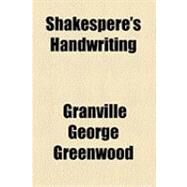 Shakespere's Handwriting by Greenwood, Granville George, 9781154529890