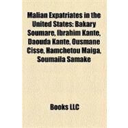 Malian Expatriates in the United States : Bakary Soumar, Ibrahim Kante, Daouda Kant, Ousmane Cisse, Hamchtou Maga, Soumaila Samake by , 9781158419890