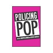 Policing Pop by Cloonan, Martin; Garofalo, Reebee, 9781566399890