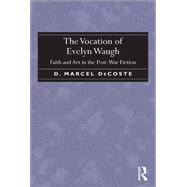 The Vocation of Evelyn Waugh by Decoste, D. Marcel, 9780367879891