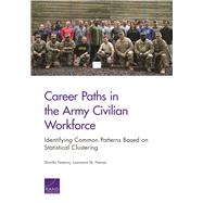 Career Paths in the Army Civilian Workforce by Nataraj, Shanthi; Hanser, Lawrence M., 9780833099891