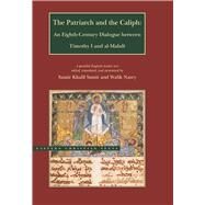 The Patriarch and the Caliph by Samir, Samir Khalil; Nasry, Wafik, 9780842529891