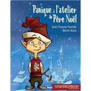 Panique a l'atelier du Pere Noel by Faucher, Jean-francois; Aubry, Martin, 9781502929891