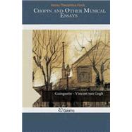 Chopin and Other Musical Essays by Finck, Henry Theophilus, 9781503399891