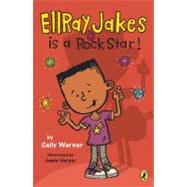 Ellray Jakes Is a Rock Star by Warner, Sally; Harper, Jamie, 9780142419892