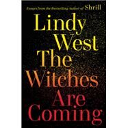 The Witches Are Coming by Lindy West, 9780316449892