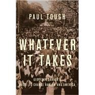 Whatever It Takes : Geoffrey Canada's Quest to Change Harlem and America by Tough, Paul, 9780618569892