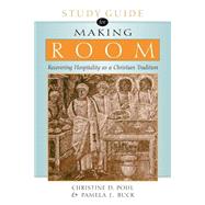 Study Guide for Making Room : Recovering Hospitality As a Christian Tradition by Pohl, Christine D., 9780802849892