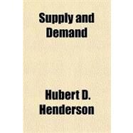 Supply and Demand by Henderson, Hubert D., 9781153689892