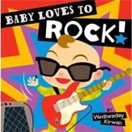 Baby Loves to Rock! by Kirwan, Wednesday; Kirwan, Wednesday, 9781442459892