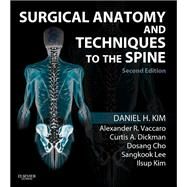 Surgical Anatomy & Techniques to the Spine by Kim, Daniel H., M.D., 9781455709892