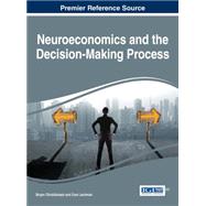 Neuroeconomics and the Decision-making Process by Christiansen, Bryan; Lechman, Ewa, 9781466699892