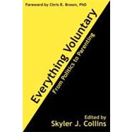 Everything Voluntary by Collins, Skyler J.; Hazlitt, Henry; Hunt, Jan; Dodd, Sandra; McElroy, Wendy, 9781477419892
