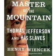 Master of the Mountain by Wiencek, Henry; Holsopple, Brian, 9781611749892