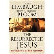 The Resurrected Jesus by David Limbaugh; Christen Limbaugh Bloom, 9781621579892