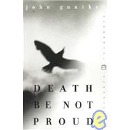 Death Be Not Proud by Gunther, John, 9780060929893