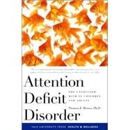 Attention Deficit Disorder : The Unfocused Mind in Children and Adults by Thomas E. Brown, Ph.D., 9780300119893