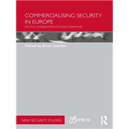 Commercialising Security in Europe: Political consequences for peace operations by Burgess; J. Peter, 9780415509893