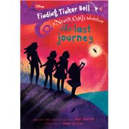 Finding Tinker Bell #6: The Last Journey (Disney: The Never Girls) by Thorpe, Kiki; Christy, Jana, 9780736439893