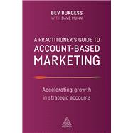 A Practitioner's Guide to Account-based Marketing by Burgess, Bev; Munn, Dave, 9780749479893