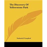 The Discovery Of Yellowstone Park by Langford, Nathaniel P., 9781419159893