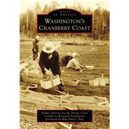 Washington's Cranberry Coast by Stevens, Sydney; Pacific Coast Cranberry Research Foundation; Patten, Kim, 9781467129893