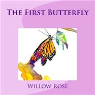 The First Butterfly by Rose, Willow, 9781507579893