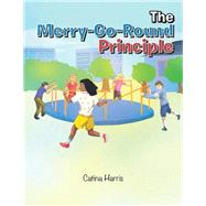 The Merry-go-round Principle by Harris, Catina, 9781984529893